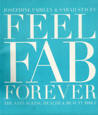 Feel Fab Forever - Josephine Fairley, Sarah Stacey