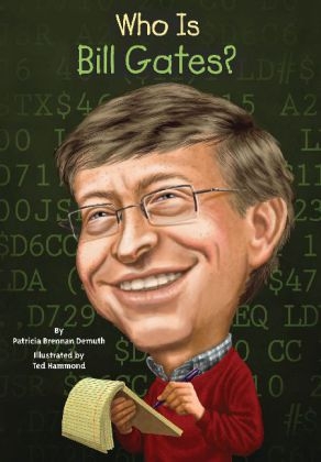 Who Is Bill Gates? -  Patricia Brennan Demuth,  Ted Hammond