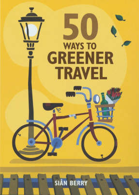 50 Ways to Greener Travel - Sian Berry