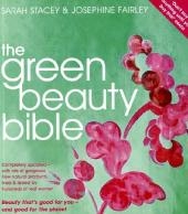 Green Beauty Bible: The ultimate guide to being naturally georgeous - Josephine Fairley