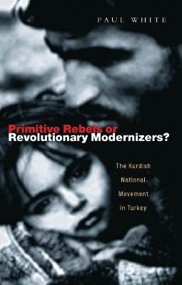 Primitive Rebels or Revolutionary Modernizers - Paul J White