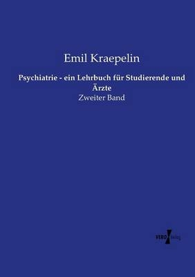 Psychiatrie - ein Lehrbuch für Studierende und Ärzte - Emil Kraepelin