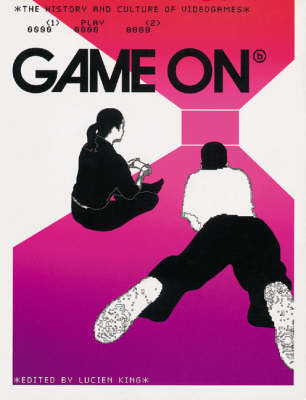 Game On: History and Culture of Video - Lucien King