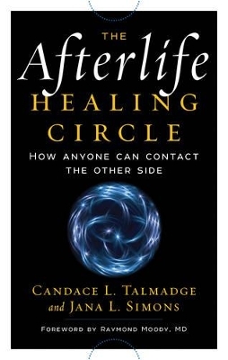 Afterlife Healing Circle - Candace L. Talmadge, Jana L. Simons