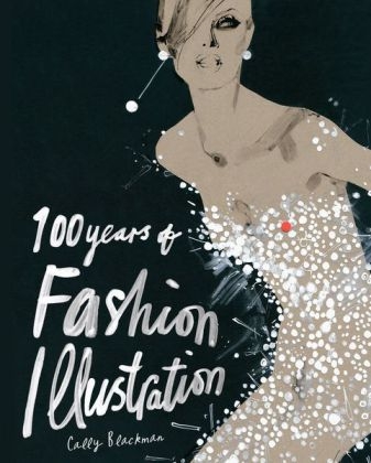 100 Years of Fashion Illustration - Cally Blackman