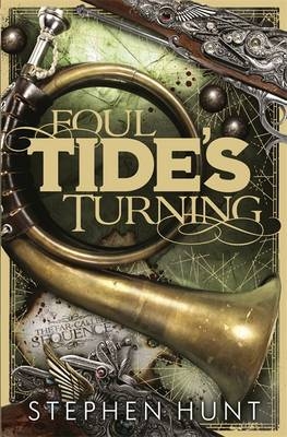 Foul Tide's Turning -  Stephen Hunt