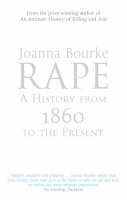 Rape: A History From 1860 To The Present -  Joanna Bourke