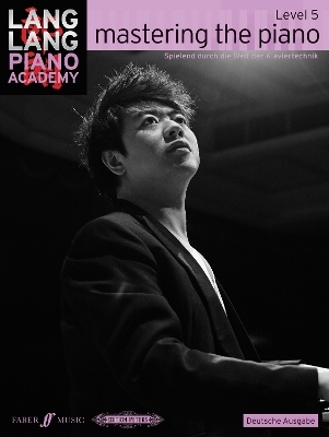 Lang Lang Piano Academy: mastering the piano level 5 (Deutsche Ausgabe) - Lang Lang