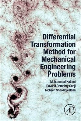 Differential Transformation Method for Mechanical Engineering Problems -  Davood Domairry Ganji,  Mohammad Hatami,  Mohsen Sheikholeslami