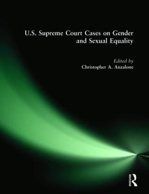 U.S. Supreme Court Cases on Gender and Sexual Equality - Christopher A. Anzalone