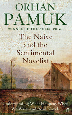 The Naive and the Sentimental Novelist - Orhan Pamuk