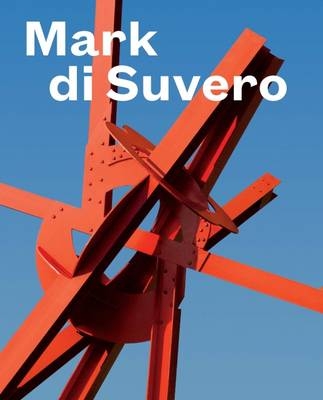 Mark di Suvero - David R. Collens, Nora Lawrence, Theresa Choi, Mark Di Suvero, Patricia Phillips