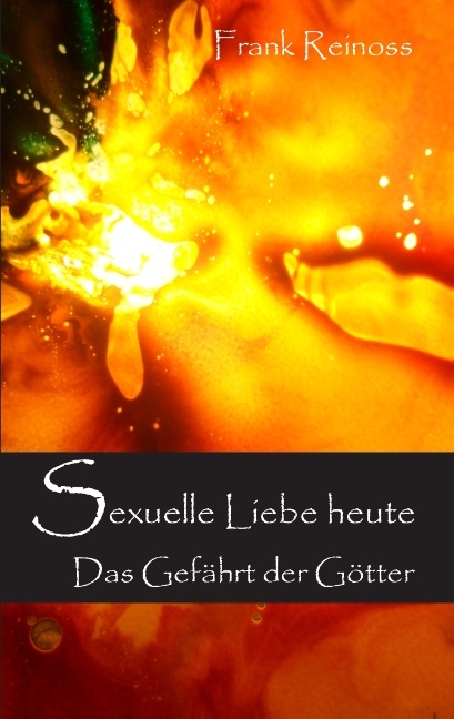 Sexuelle Liebe heute - Frank Reinoss