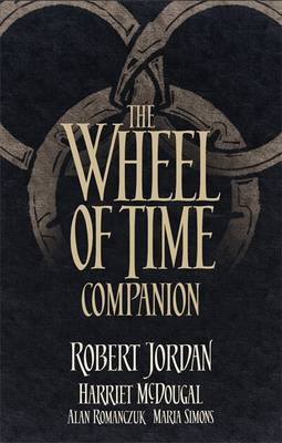 Wheel of Time Companion -  Robert Jordan,  Harriet McDougal,  Alan Romanczuk,  Maria Simons