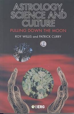 Astrology, Science and Culture - Roy Willis, Patrick Curry