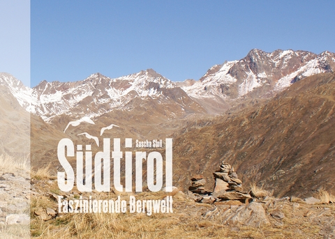 Südtirol - Faszinierende Bergwelt - Sascha Stoll