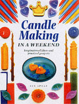 Candle Making in a Weekend - Sue Spear