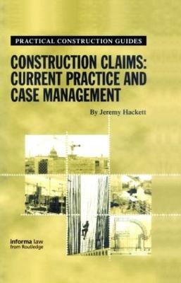 Construction Claims: Current Practice and Case Management - Jeremy Hackett