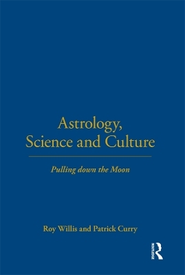 Astrology, Science and Culture - Roy Willis, Patrick Curry