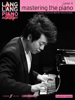 Lang Lang Piano Academy: mastering the piano level 4 (Deutsche Ausgabe) - Lang Lang