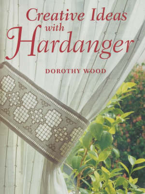 Creative Ideas with Hardanger - Dorothy Wood