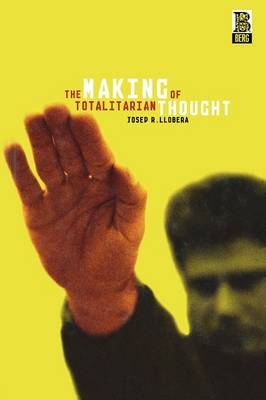 The Making of Totalitarian Thought - Josep R. Llobera