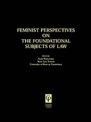 Feminist Perspectives on The Foundational Subjects of Law - Anne Bottomley