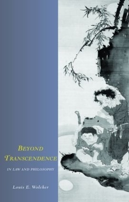 Beyond Transcendence in Law and Philosophy - Louis E. Wolcher