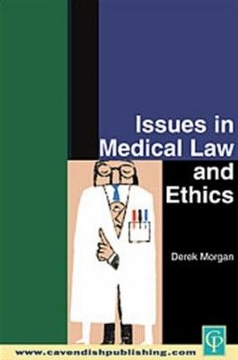 Issues in Medical Law and Ethics - Derek Morgan