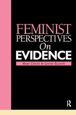 Feminist Perspectives on Evidence - Mary Childs, Louise Ellison
