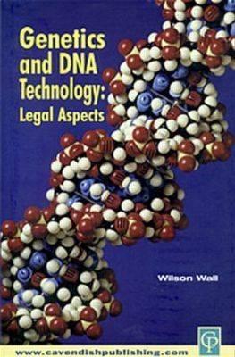 Genetics & DNA Technology: Legal Aspects - Wilson Wall