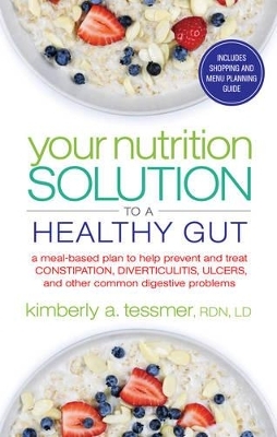 Your Nutrtion Solution to a Healthy Gut - Kimberly A. Tessmer