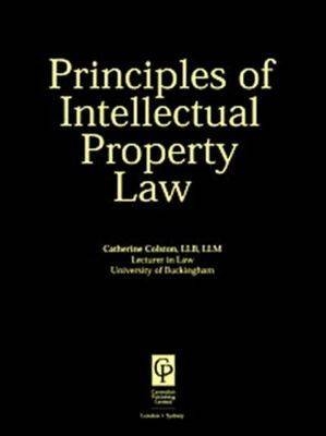 Principles of Intellectual Property Law - Catherine Colston