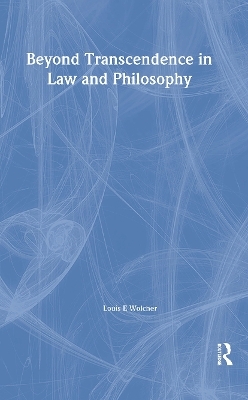 Beyond Transcendence in Law and Philosophy - Louis E. Wolcher