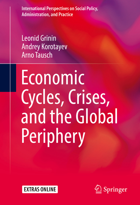 Economic Cycles, Crises, and the Global Periphery - Leonid Grinin, Andrey Korotayev, Arno Tausch