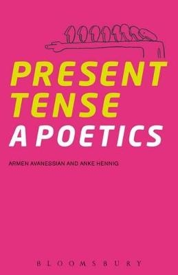 Present Tense - Armen Avanessian, Dr. Anke Hennig
