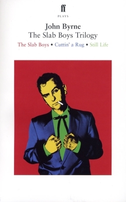 The Slab Boys Trilogy - John Byrne