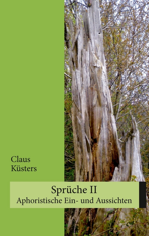 Sprüche II. Aphoristische Ein- und Aussichten -  Claus Küsters