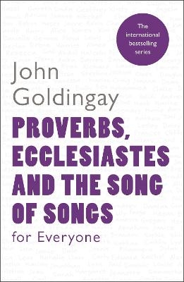 Proverbs, Ecclesiastes and the Song of Songs For Everyone - The Revd Dr John Goldingay