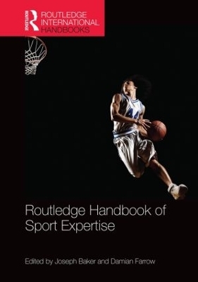 Routledge Handbook of Sport Expertise - Joseph Baker, Damian Farrow