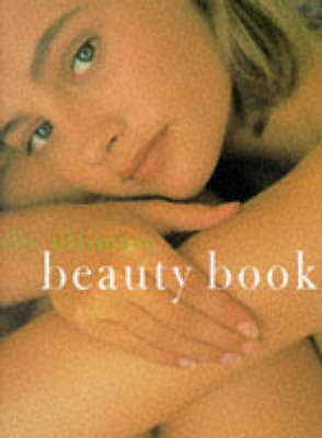 The Ultimate Beauty Book - Sally Norton, Kate Shapland, Jacki Wadeson