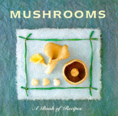 Mushrooms -  Lorenz Books