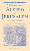 A Journey from Aleppo to Jerusalem at Easter, A.D. 1697 - Henry Maundrell