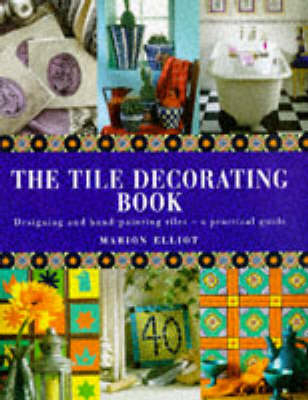 The Tile Decorating Book - Marion Elliot