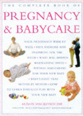 The Complete Book of Pregnancy and Babycare - Alison Mackonochie, R.D. Croft, Marianne Mead