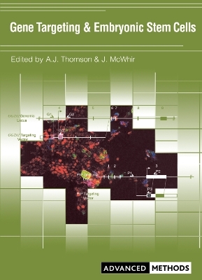 Gene Targeting and Embryonic Stem Cells - Jim McWhir, Alison Thomson