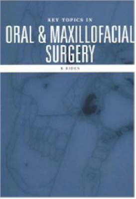 Key Topics in Oral and Maxillofacial Surgery - Keith Riden, K. Riden