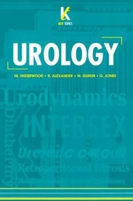 Key Topics in Urology - R. Alexander, M. Gurun, G. Jones, M. Underwood