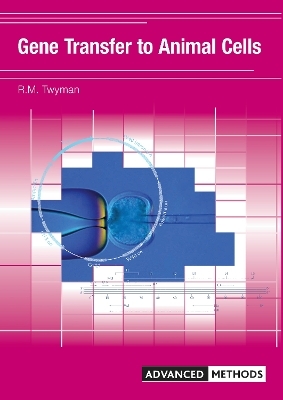 Gene Transfer to Animal Cells - Richard Twyman