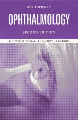 Key Topics in Ophthalmology, Second Edition - R H Taylor, R.H. Taylor, P Shah, P. Shah, P I Murray